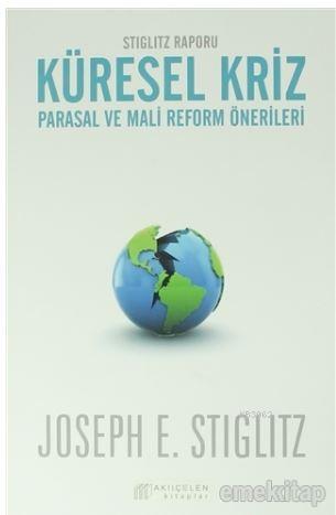 Küresel Kriz: Parasal ve Mali Reform Önerileri - Joseph E. Stiglitz | 