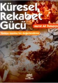 Küresel Rekabet Gücü - Murat Ali Dulupçu | Yeni ve İkinci El Ucuz Kita