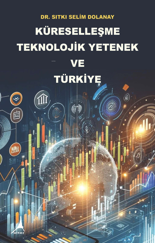 Küreselleşme Teknolojik Yetenek ve Türkiye - Sıtkı Selim Dolanay | Yen