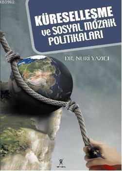 Küreselleşme ve Sosyal Mozaik Politikaları - Nuri Yazıcı | Yeni ve İki