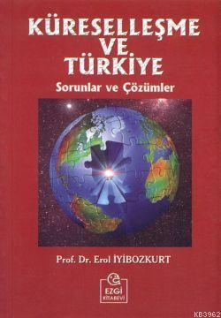 Küreselleşme ve Türkiye - Erol İyibozkurt | Yeni ve İkinci El Ucuz Kit