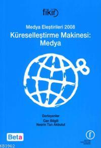 Medya Eleştirileri 2008 Küreselleştirme Makinesi: Medya - Can Bilgili 