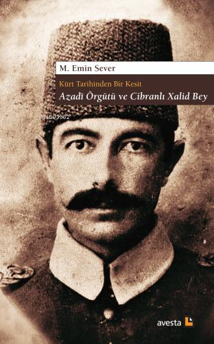Kürt Tarihinden Bir Kesit AzadÎ Örgütü ve Cibranlı Xalid Bey - M. Emin