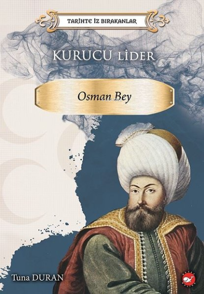 Kurucu Lider Osman Bey Tarihte İz Bırakanlar - Tuna Duran | Yeni ve İk