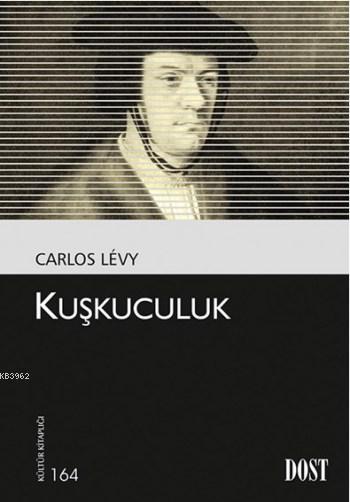 Kuşkuculuk - Carlos Levy | Yeni ve İkinci El Ucuz Kitabın Adresi