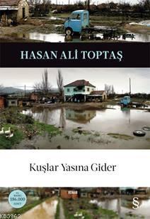 Kuşlar Yasına Gider - Hasan Ali Toptaş | Yeni ve İkinci El Ucuz Kitabı