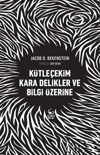 Kütleçekim Kara Delikler ve Bilgi Üzerine - Jacob D. Bekenstein | Yeni
