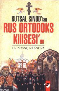 Kutsal Sinod'tan Rus Ortodoks Kilisesi'ne - Sevinç Aslanova | Yeni ve 