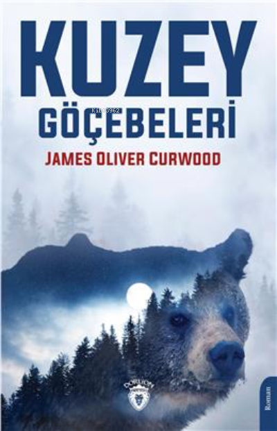 Kuzey Göçebeleri - James Oliver Curwood | Yeni ve İkinci El Ucuz Kitab