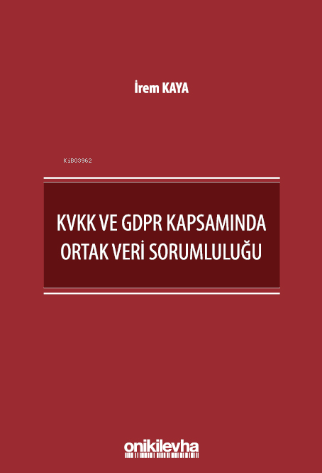 KVKK ve GDPR Kapsamında Ortak Veri Sorumluluğu - İrem Kaya | Yeni ve İ