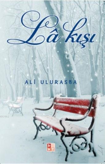 La Kışı - Ali Ulurasba- | Yeni ve İkinci El Ucuz Kitabın Adresi