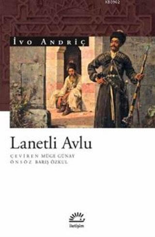 Lanetli Avlu - İvo Andriç | Yeni ve İkinci El Ucuz Kitabın Adresi