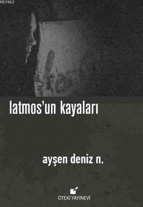 Latmos'un Kayaları - Ayşen Deniz N. | Yeni ve İkinci El Ucuz Kitabın A