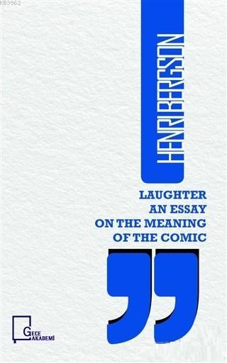 Laughter an Essay on The Meaning of The Comic - Henri Bergson | Yeni v