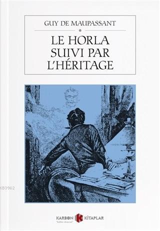 Le Horla Suivi Par L'heritage - Guy De Maupassant | Yeni ve İkinci El 