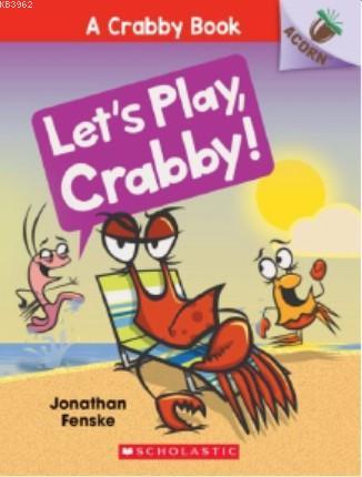Let's Play, Crabby! (A Crabby Book 2) - Jonathan Fenske | Yeni ve İkin