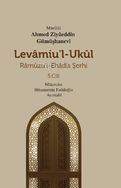 Levamiu’l-Ukul;Râmûzu’l-Ehâdîs Şerhi 5.Cilt - Ahmed Ziyaeddin Gümüşhan