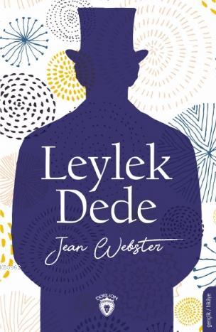 Leylek Dede - Jean Webster | Yeni ve İkinci El Ucuz Kitabın Adresi