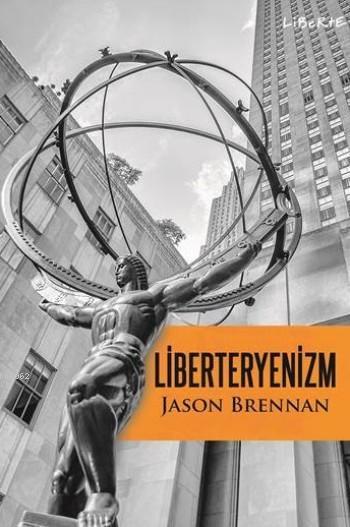 Liberteryenizm - Jason Brennan- | Yeni ve İkinci El Ucuz Kitabın Adres
