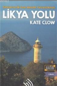 Likya Yolu : Türkiye'nin İlk Uzun Mesafe Yürüyüş Rotası - Kate Clow | 