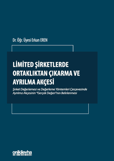 Limited Şirketlerde Ortaklıktan Çıkarma ve Ayrılma Akçesi - Erkan Eren