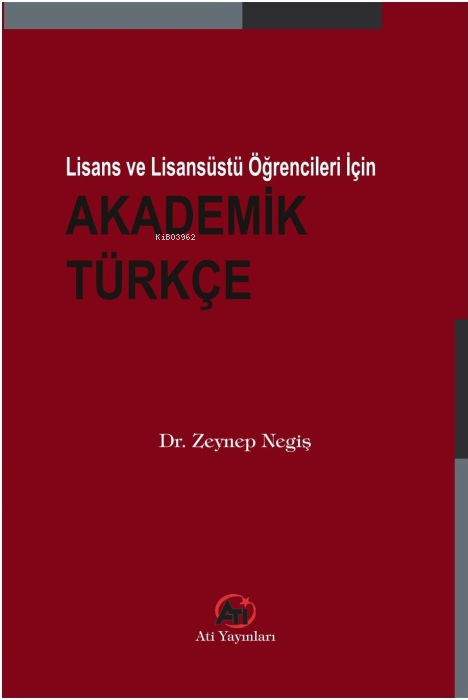 Lisans ve Lisansüstü Öğrencileri İçin Akademik Türkçe - Zeynep Negiş |