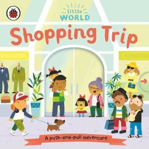 Little World: Shopping Trip: A Push - and - Pull Adventure - Samantha 