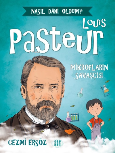 Louis Pasteur - Mikropların Savaşçısı - Cezmi Ersöz | Yeni ve İkinci E