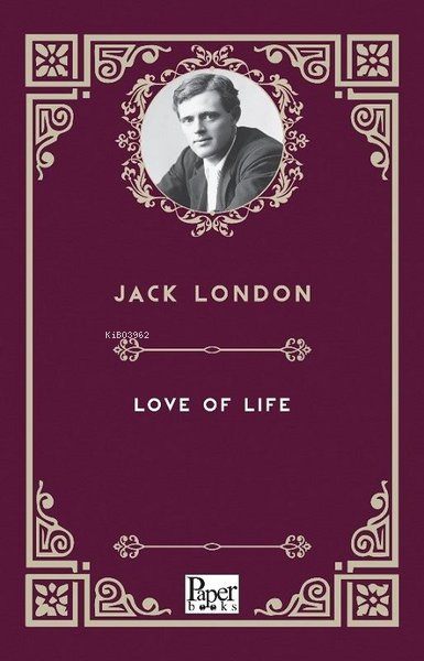 Love of Life - Jack London | Yeni ve İkinci El Ucuz Kitabın Adresi