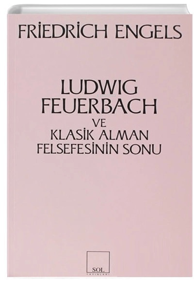 Ludwig Feuerbach ve Klasik Alman Felsefesinin Sonu - Friedrich Engels-