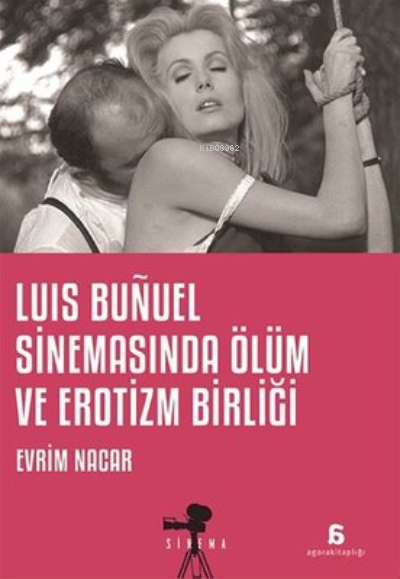 Luis Bunuel Sinemasında Ölüm ve Erotizm Birliği - Evrim Nacar | Yeni v