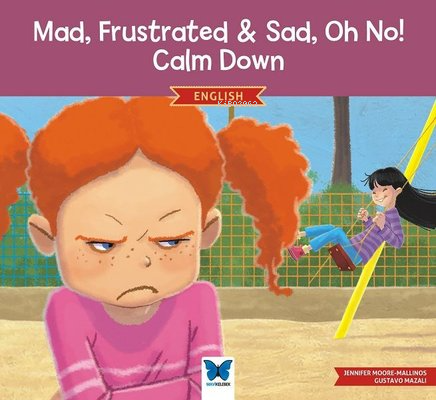 Mad, Frustrated & Sad, Oh No! Calm Down - English - Jennifer Moore-Mal