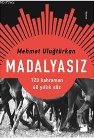 Madalyasız - Mehmet Uluğtürkan | Yeni ve İkinci El Ucuz Kitabın Adresi
