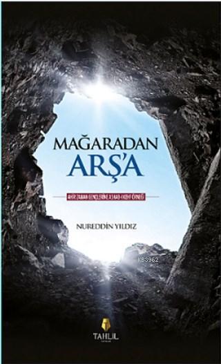 Mağaradan Arş'a - Nureddin Yıldız | Yeni ve İkinci El Ucuz Kitabın Adr