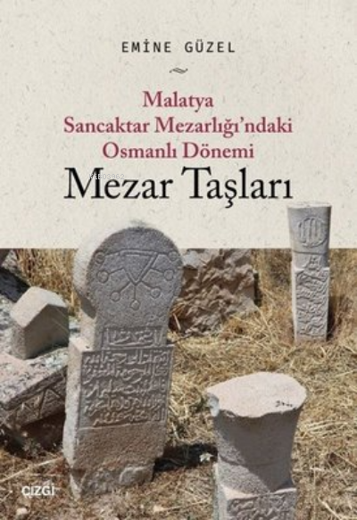 Malatya Sancaktar Mezarlığı'ndaki Osmanlı Dönemi Mezar Taşları - Emine