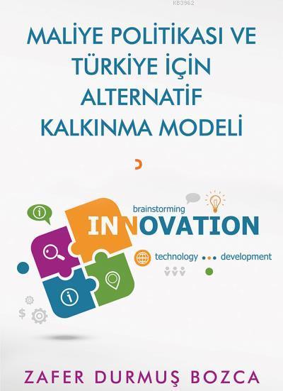 Maliye Politikası ve Türkiye için Alternatif Kalkınma Modeli - Zafer D