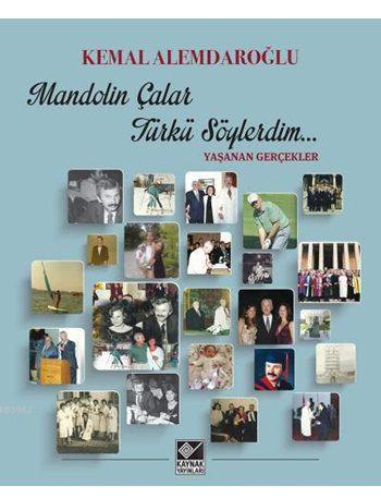 Mandolin Çalar Türkü Söylerdim... (Ciltli) - Kemal Alemdaroğlu | Yeni 