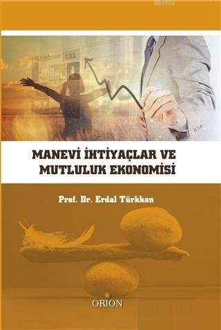 Manevi İhtiyaçlar ve Mutluluk Ekonomisi - Erdal Türkkan | Yeni ve İkin