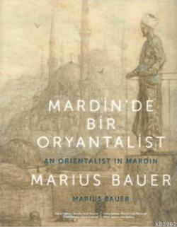 Mardin'de Bir Oryantalist - Marius Bauer | Yeni ve İkinci El Ucuz Kita