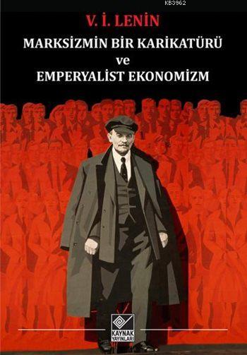 Marksizmin Bir Karikatürü ve Emperyalist Ekonomizm - Vladimir İlyiç Le