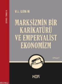 Marksizmin Bir Karikatürü ve Emperyalist Ekonomizm - V. İ. Lenin | Yen