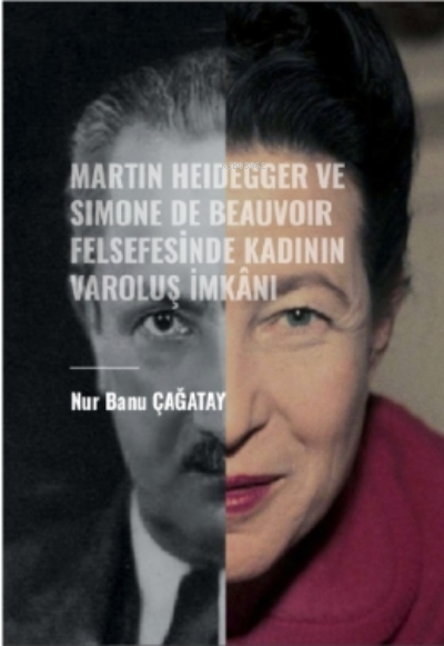 Martin Heidegger Ve Simone De Beauvoir ;Felsefesinde Kadının Varoluş İ