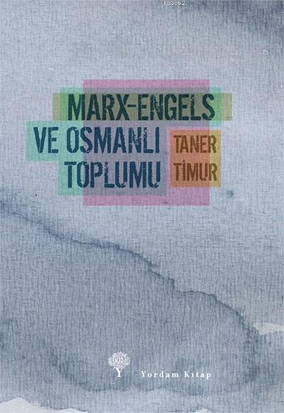 Marx-Engels ve Osmanlı Toplumu - Taner Timur | Yeni ve İkinci El Ucuz 