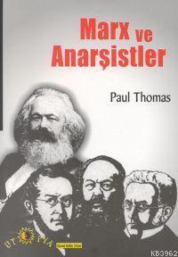 Marx ve Anarşistler - Paul Thomas | Yeni ve İkinci El Ucuz Kitabın Adr