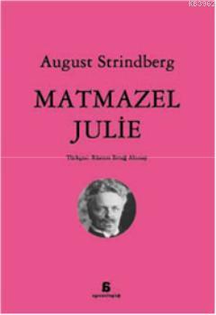 Matmazel Julie - August Strindberg | Yeni ve İkinci El Ucuz Kitabın Ad