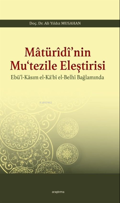 Matürîdî'nin Mu'tezile Eleştirisi Ebü'l - Kasım el - Ka'bî el - Belhî 