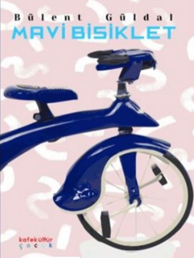 Mavi Bisiklet - Bülent Güldal | Yeni ve İkinci El Ucuz Kitabın Adresi