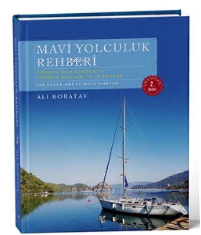 Mavi Yolculuk Rehberi. Gökova'dan Kekova'ya Türkiye'nin Kıyıları ve 12