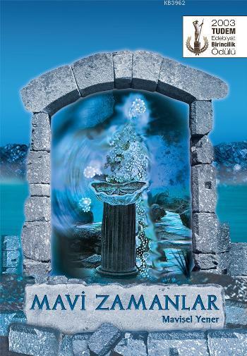Mavi Zamanlar - Mavisel Yener | Yeni ve İkinci El Ucuz Kitabın Adresi