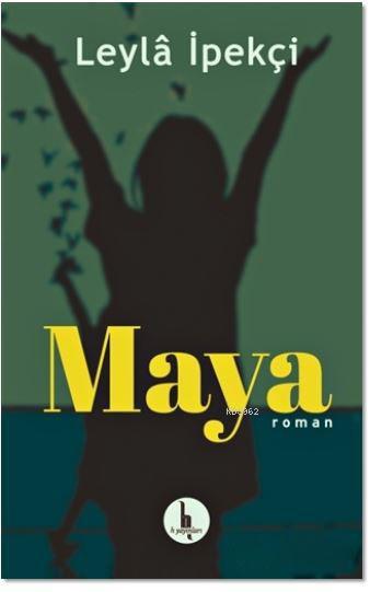 Maya - Leyla İpekçi | Yeni ve İkinci El Ucuz Kitabın Adresi